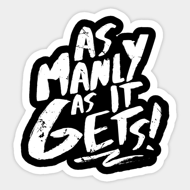 As Manly As It Gets (v1) Sticker by bluerockproducts